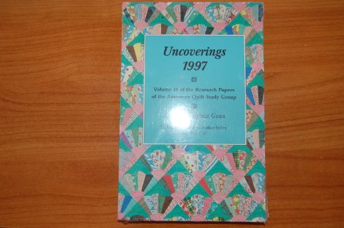 Stock image for Uncoverings 1997 : Research Papers of the American Quilt Study Group for sale by Irish Booksellers