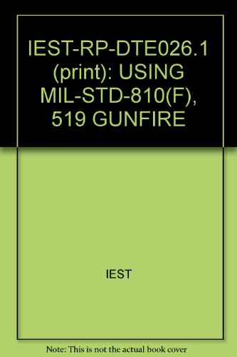 9781877862847: IEST-RP-DTE026.1 (print): USING MIL-STD-810(F), 519 GUNFIRE