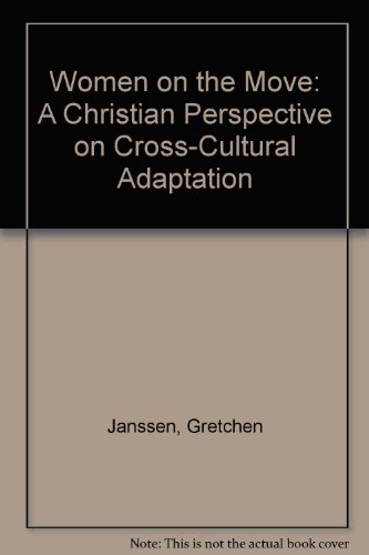 Beispielbild fr Women on the Move : A Christian Perspective on Cross-Cultural Adaptation zum Verkauf von Better World Books