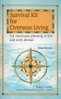 Imagen de archivo de Survival Kit for Overseas Living : For Americans Planning to Live and Work Abroad a la venta por Better World Books: West