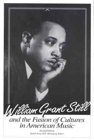 Stock image for William Grant Still and the Fusion of Cultures in American Music : A Collection of Essays, Musicological and Historical Articles for sale by Better World Books