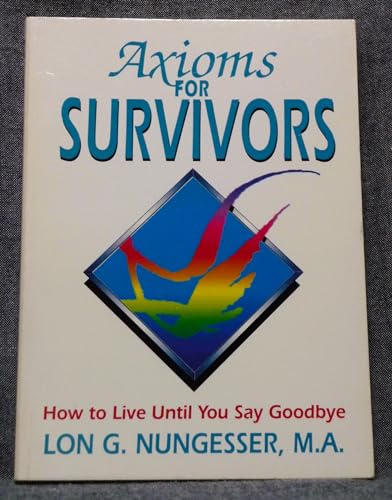 9781877880056: Axioms for survivors: How to live until you say goodbye