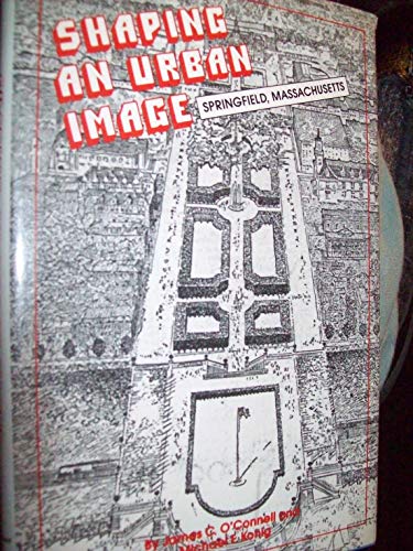 Imagen de archivo de Shaping an Urban Image: The History of Downtown Planning in Springfield, Massachusetts. a la venta por Grendel Books, ABAA/ILAB