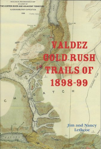 Stock image for Valdez Gold Rush Trails of 1898-99 for sale by ThriftBooks-Atlanta