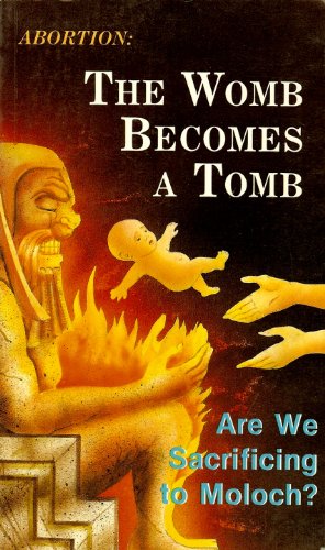 Imagen de archivo de The Womb Becomes A Tomb. Are We Sacrificing To Moloch? a la venta por The Bookseller