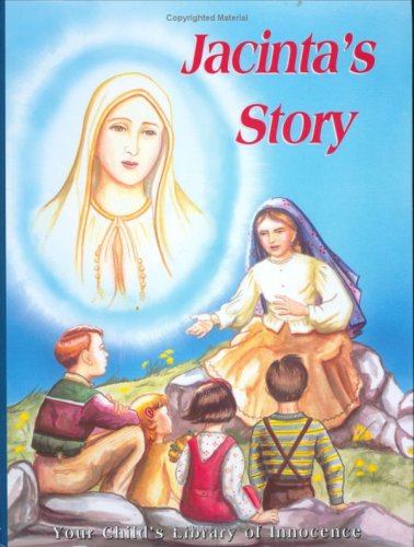 Imagen de archivo de Jacinta's Story: The Story of the Apparitions of Fatima As Retold and Illustrated. A project of the America Needs Fatima Campaign) a la venta por GloryBe Books & Ephemera, LLC