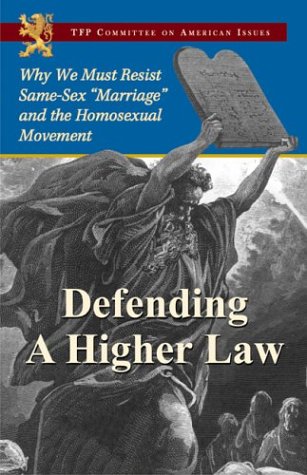 Stock image for Defending a Higher Law: Why We Must Resist Same-Sex "Marriage" and the Homosexual Movement for sale by SecondSale