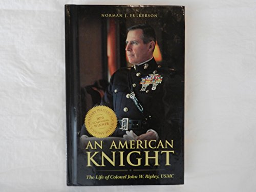 Beispielbild fr An American Knight: The Life of Colonel John W. Ripley, USMC zum Verkauf von WorldofBooks