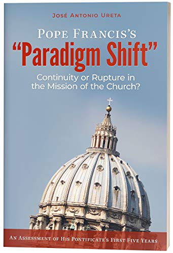 Imagen de archivo de Pope Francis's Paradigm Shift : Continuity or Rupture in the Mission of the Church? an Assessment of His Pontificate's First Five Years a la venta por Better World Books