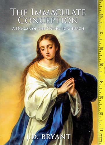Imagen de archivo de The Immaculate Conception of the Most Blessed Virgin Mary, Mother of God : A Dogma of the Catholic Church a la venta por Better World Books