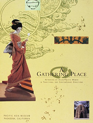 Imagen de archivo de A Gathering Place: Artmaking by Asian/Pacific Women in Traditional and Contemporary Directions a la venta por shadowandstregabooks