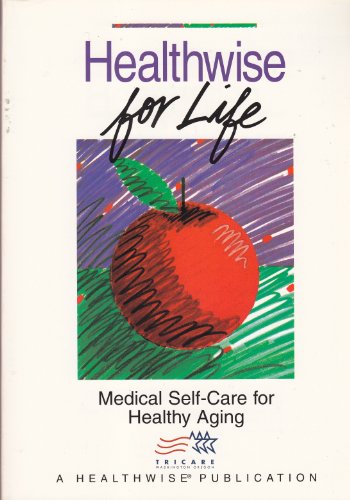 Imagen de archivo de Healthwise for Life : Medical Self-Care for Healthy Aging a la venta por Better World Books