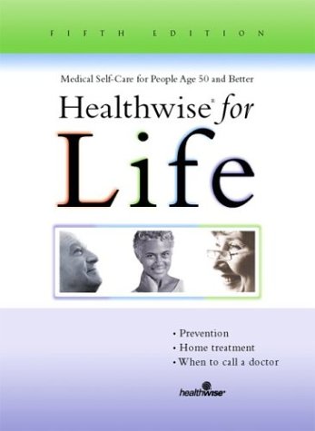 Imagen de archivo de Healthwise for Life: Medical Self-Care for People Age 50 and Better, Fifth Edition a la venta por Wonder Book