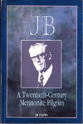 9781877941047: Jb: A Twentieth-Century Mennonite Pilgrim