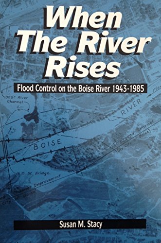 9781877943089: When the River Rises: Flood Control on the Boise River, 1943 -1985 (PROGRAM ON ENVIRONMENT AND BEHAVIOR)