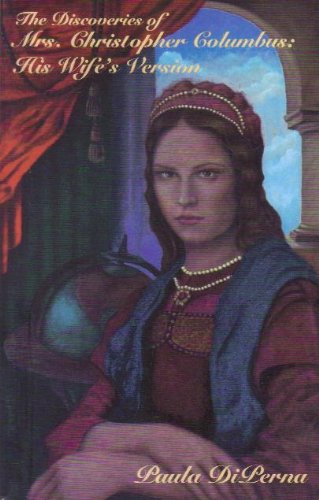 Imagen de archivo de The Discoveries of Mrs. Christopher Columbus: His Wife's Version: A Novel a la venta por ThriftBooks-Dallas