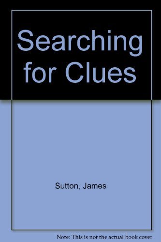 Searching for Clues (9781877960246) by Sutton, James