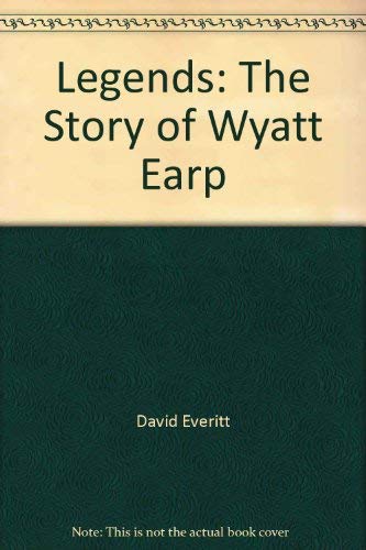 Beispielbild fr Legends: The Story of Wyatt Earp (Legends) zum Verkauf von Celt Books