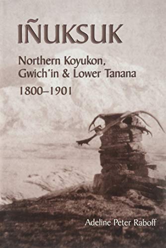 9781877962370: Inuksuk: Northern Koyukon, Gwich'in & Lower Tanana, 1800-1901