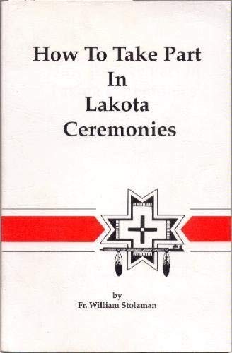 Beispielbild fr How to Take Part in Lakota Ceremonies zum Verkauf von Ergodebooks