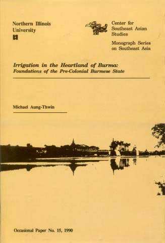 Stock image for Irrigation in the Heartland of Burma: Foundations of the Pre-Colonial Burmese State (Occasional Paper Series) for sale by Mispah books