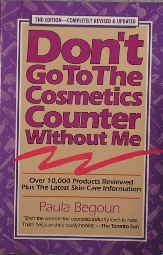 Beispielbild fr Don't Go to the Cosmetics Counter Without Me: An Eye Opening Guide to Brand Name Cosmetics zum Verkauf von Wonder Book