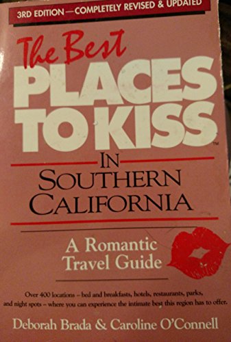 The Best Places to Kiss in Southern California (9781877988134) by Caroline & Deborah Brada O'Connell