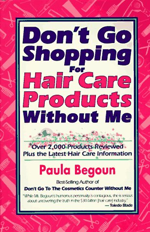 Imagen de archivo de Don't Go Shopping for Hair Care Products Without Me: Over 2,000 Brand Name Products Reviewed Plus the Latest Hair Care Information a la venta por Wonder Book