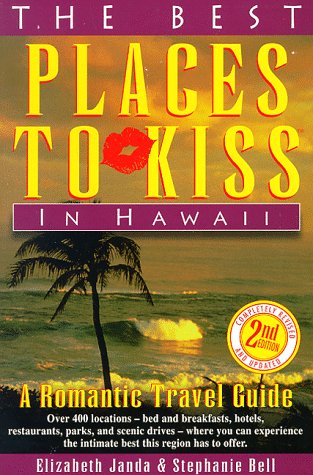 Stock image for The Best Places to Kiss in Hawaii: A Romantic Travel Guide (2nd ed) for sale by Wonder Book