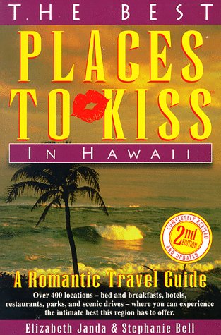 9781877988172: The Best Places to Kiss in Hawaii: A Romantic Travel Guide (2nd ed)