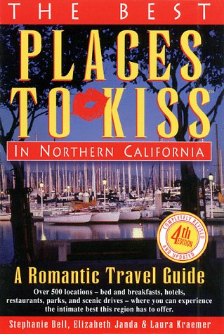 Stock image for The Best Places to Kiss in Northern California: A Romantic Travel Guide (4th ed) for sale by HPB Inc.