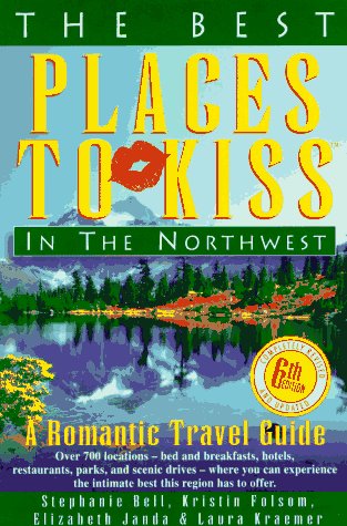 Stock image for The Best Places to Kiss in the Northwest: (And the Canadian Southwest) : A Romantic Travel Guide (6th ed) for sale by SecondSale