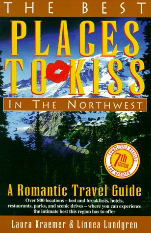 Beispielbild fr Best Places to Kiss in the Northwest : A Romantic Travel Guide (7th Rev Ed) zum Verkauf von SecondSale