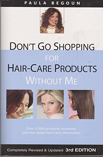 Imagen de archivo de Don't Go Shopping for Hair-Care Products Without Me: Over 4,000 Products Reviewed, Plus the Latest Hair-Care Information a la venta por Gulf Coast Books