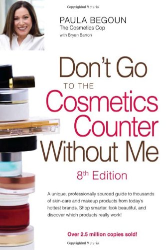 9781877988349: Don't Go to the Cosmetics Counter Without Me: A unique, professionally sourced guide to thousands of skin-care and makeup products from today's ... and discover which products really work!