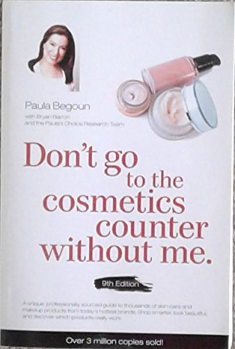 Imagen de archivo de Don't Go to the Cosmetics Counter Without Me: A unique guide to skin care and makeup products from today's hottest brands   shop smarter and find . (Don't Go to the Cosmetic Counter Without Me) a la venta por Gulf Coast Books