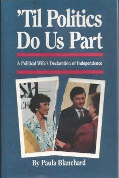 Stock image for Til Politics Do Us Part : A Political Wife's Declaration of Independence for sale by Better World Books