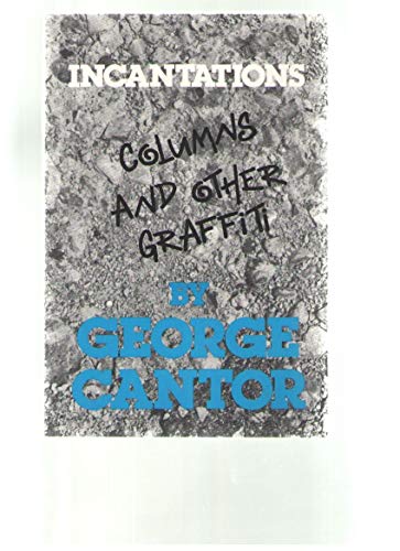 Incantations: Columns and Other Graffiti (9781878005335) by Cantor, George