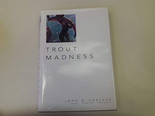 Stock image for Trout madness : being a dissertation on the symptoms and pathology of this incurable disease by one of its victims for sale by Dorothy Meyer - Bookseller