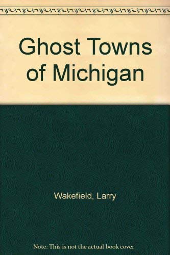 Beispielbild fr Ghost Towns of Michigan zum Verkauf von OUT-OF-THE-WAY BOOKS