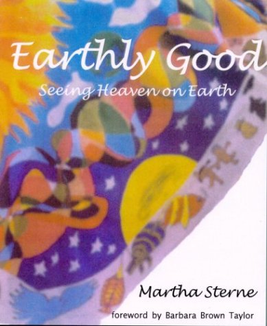 Beispielbild fr Earthly Good: Seeing Heaven on Earth zum Verkauf von HPB Inc.