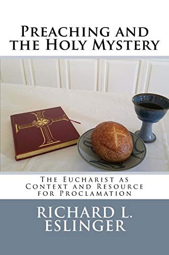 Beispielbild fr Preaching and the Holy Mystery: The Eucharist as Context and Resource for Proclamation zum Verkauf von Lucky's Textbooks