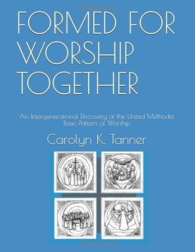 Beispielbild fr FORMED FOR WORSHIP TOGETHER: An Intergenerational Discovery of the United Methodist Basic Pattern of Worship zum Verkauf von Revaluation Books