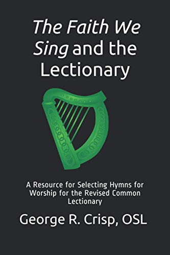 Beispielbild fr The Faith We Sing and the Lectionary: A Resource for Selecting Hymns for Worship for the Revised Common Lectionary zum Verkauf von GF Books, Inc.