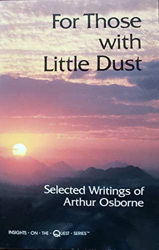 Beispielbild fr For Those With Little Dust: Selected Writings of Arthur Osborne (Insights on the Quest Ser) zum Verkauf von ThriftBooks-Dallas