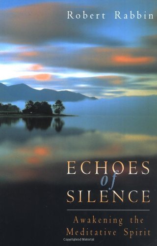 Beispielbild fr Echoes of Silence: Awakening the Meditative Spirit zum Verkauf von More Than Words