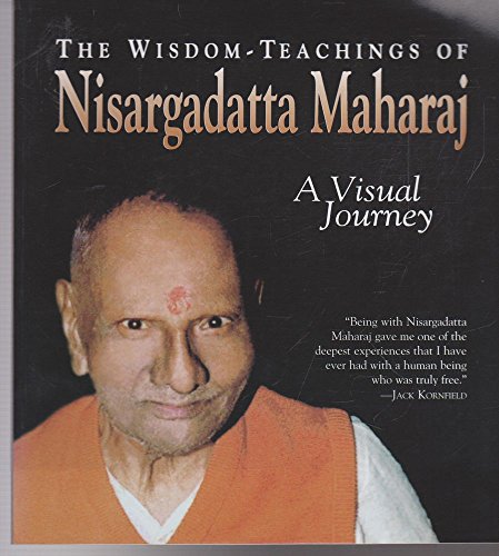 Imagen de archivo de The Wisdom-Teachings of Nisargadatta Maharaj: A Visual Journey a la venta por BooksRun