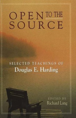 Beispielbild fr OPEN TO THE SOURCE: Selected Teachings of Douglas E. Harding zum Verkauf von WorldofBooks