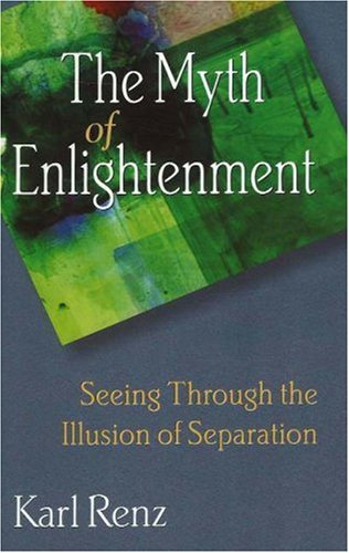 Stock image for The Myth of Enlightenment : Seeing Through the Illusion of Separation for sale by Better World Books: West