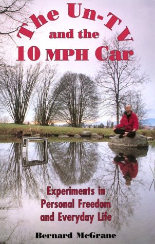 Beispielbild fr The Un-TV and the 10 Mph Car: Experiments in Personal Freedom and Everyday Life zum Verkauf von SecondSale